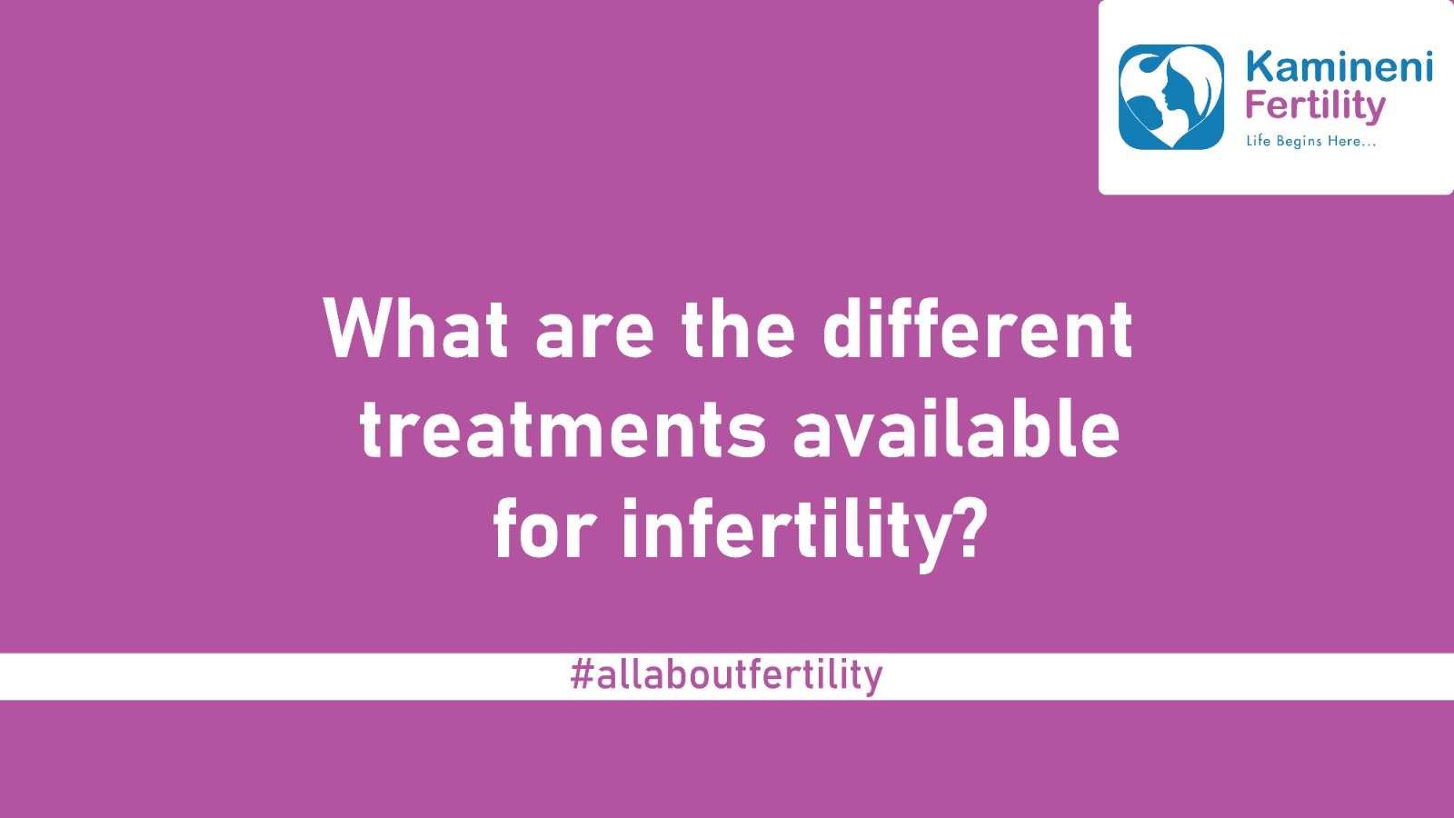 What are the different treatment available for Fertility?